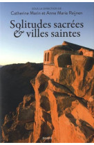 SOLITUDES SACREES ET VILLES SAINTES - REIJNEN. MARIN - BAYARD CULTURE