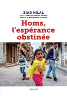 HOMS, L-ESPERANCE OBSTINEE - MAIGRE ET HILAL - BAYARD CULTURE