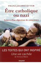 ETRE CATHOLIQUE OU NAZI - JAGERSTATTER FRANZ - BAYARD CULTURE