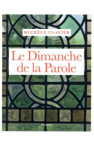 DIMANCHE DE LA PAROLE (LE) - CLAVIER MICHELE - BAYARD CULTURE