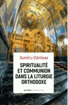 SPIRITUALITE ET COMMUNION DANS LA LITURGIE ORTHODOXE - STANILOAE DUMITRU - LETHIELLEUX