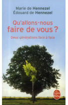 QU-ALLONS-NOUS FAIRE DE VOUS ? - HENNEZEL MARIE - Le Livre de poche
