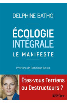 ECOLOGIE INTEGRALE / LE MANIFESTE - BATHO DELPHINE - DU ROCHER