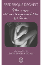 MON CORPS EST UN MURMURE DE TOI QUI DANSE - DEGHELT FREDERIQUE - J'AI LU