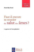 FAUT-IL ENCORE SE SOUCIER DE SALUT DES AMES ? - DENIS BIJU-DUVAL - EMMANUEL