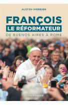FRANCOIS LE REFORMATEUR - IVEREIGH AUSTEN - Ed. de l'Emmanuel
