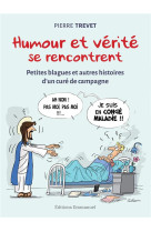 HUMOUR ET VERITE SE RENCONTRENT / PETITES BLAGUES ET AUTRES HISTOIRES D-UN CURE DE CAMPAGNE - TREVET PIERRE - EMMANUEL