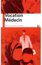 VOCATION MEDECIN - LEFEBVRE JEAN CLAUDE - MANUFACTURE LIV