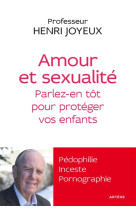 AMOUR ET SEXUALITE EN PARLER TOT POUR PROTE GER NOS ENFANTS - JOYEUX HENRI - Artège