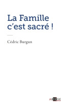 FAMILLE C EST SACRE ! - Cédric Burgun - ARTEGE