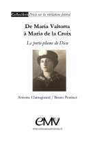 MARIA VALTORTA, LE PORTE-PLUME DE DIEU - CLAMAGIRAND ET PERRINET - RA IMAGE