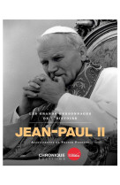 JEAN-PAUL II / LES GRANDS PERSONNAGES DE L-HISTOIRE - XXX - CHRONIQUE