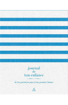 JOURNAL DE TON ENFANCE - DE TES PREMIERS PAS A TON PREMIER BAISER - XXX - NC