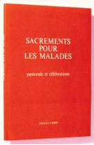 SACREMENTS POUR LES MALADES / PASTORALE ET CELEBRATIONS - A.E.L.F. - MAME