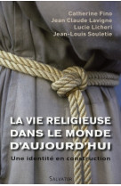 VIE RELIGIEUSE DANS LE MONDE D-AUJOURD-H UI UNE IDENTITE EN CONSTRUCTION - JEAN-CLAUDE LAVIGNE - SALVATOR