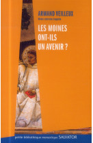 LES MOINES ONT ILS UN AVENIR? - ARMAND VEILLEUX - Salvator