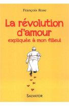 REVOLUTION D-AMOUR EXPLIQUEE A MON FILLEUL - FRANCOIS ROSE - Salvator