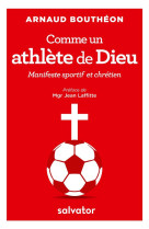 COMME UN ATHLETE DE DIEU : MANIFESTE SPORTIF CHRETIEN - ARNAUD BOUTHEON - Salvator