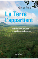 TERRE T-APPARTIENT / LETTRES AUX JEUNES CHERCHEURS DE SENS - OLIVIER PONS - SALVATOR