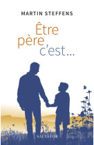 ETRE PERE, C-EST... - STEFFENS MARTIN - SALVATOR