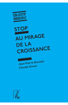 STOP AU MIRAGE DE LA CROISSANCE - BROVELLI/SIMON - Ed. de l'Atelier