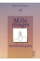 MILLE IMAGES SYMBOLIQUES - PATRICK ROYER - PRESSES IDF