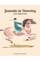 JEANNETTE DE DOMREMY - JEAN DEBRUYNNE - PRESSES IDF