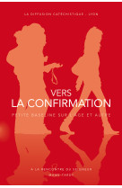 VERS LA CONFIRMATION - DOC JEUNE - La Diffusion Catéchistique-Lyon - MAME