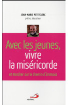 AVEC LES JEUNES VIVRE LA MISERICORDE - PETITCLERC JM - Médiaspaul