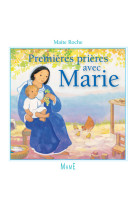 PREMIERES PRIERES AVEC MARIE - ROCHE MAITE - MAME