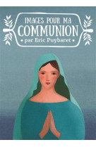 IMAGES POUR MA COMMUNION PAR ERIC PUYBARET - PUYBARET ERIC - Mame