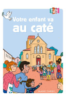 VOTRE ENFANT VA AU CATE - XXX - MAME