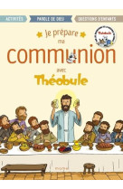JE PREPARE MA COMMUNION AVEC THEOBULE - THEOBULE/BEAUPERE - MAME