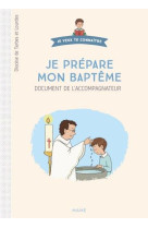 JE PREPARE MON BAPTEME. DOCUMENT DU CATECHISTE - XXX - MAME