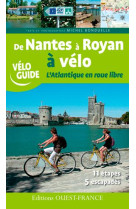 DE NANTES A ROYAN A VELO, ATLANTIQUE EN ROU E LIBRE - BONDUELLE MICHEL - Ouest-France