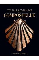 TOUS LES CHEMINS DE COMPOSTELLE - HUCHET PATRICK - Ouest-France