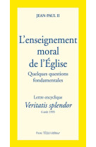 VERITATIS SPLENDOR L-ENSEIGNEMENT MORAL DE L-EGLISE - JEAN-PAUL II - TEQUI