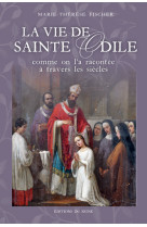 VIE DE SAINTE ODILE COMME ON L-A RACONTEE A TRA - FISCHER - SIGNE