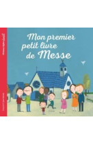 MON PREMIER PETIT LIVRE DE MESSE - LEGRAND MAUD - Bayard Jeunesse