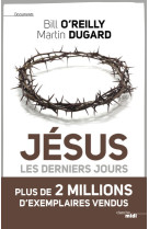 JESUS - LES DERNIERS JOURS - Bill O'Reilly - CHERCHE MIDI