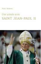 UNE ANNEE AVEC SAINT JEAN-PAUL II - SEMEN YVES - PRESSES RENAISS