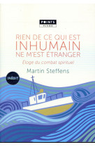 RIEN DE CE QUI EST INHUMAIN NE M-EST ETRANGER . ELOGE DU COMBAT SPIRITUEL - STEFFENS MARTIN - Points