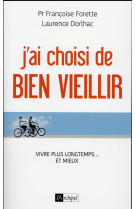 J-AI CHOISI DE BIEN VIEILLIR - FORETTE FRANCOISE - Archipel