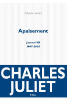 APAISEMENT JOURNAL VII (1997-2003) - JULIET CHARLES - POL