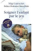 SOIGNER L-ENFANT PAR LE JEU - GALEUCHET MAGII - FAVRE