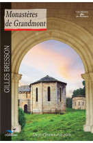 MONASTERES DE GRANDMONT GUIDE D-HISTOIRE ET DE VISITE (NE) - BRESSON GILLES - D'Orbestier