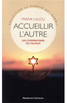 ACCUEILLIR L-AUTRE - UN COMMENTAIRE DU TALMUD - LALOU FRANK - ARCHIPEL