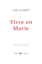 VIVRE EN MARIE DE L'ESPRIT A L'ECOLE DE SAINT LOUIS MARIE DE GRIGNION DE MONTFORT - Joël Guibert - CARMEL