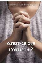 QU-EST-CE QUE L-ORAISON ? - COLLECTIF - Ed. du Carmel