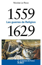 LES GUERRES DE RELIGION (1559-1629) - NICOLAS LE ROUX - GALLIMARD